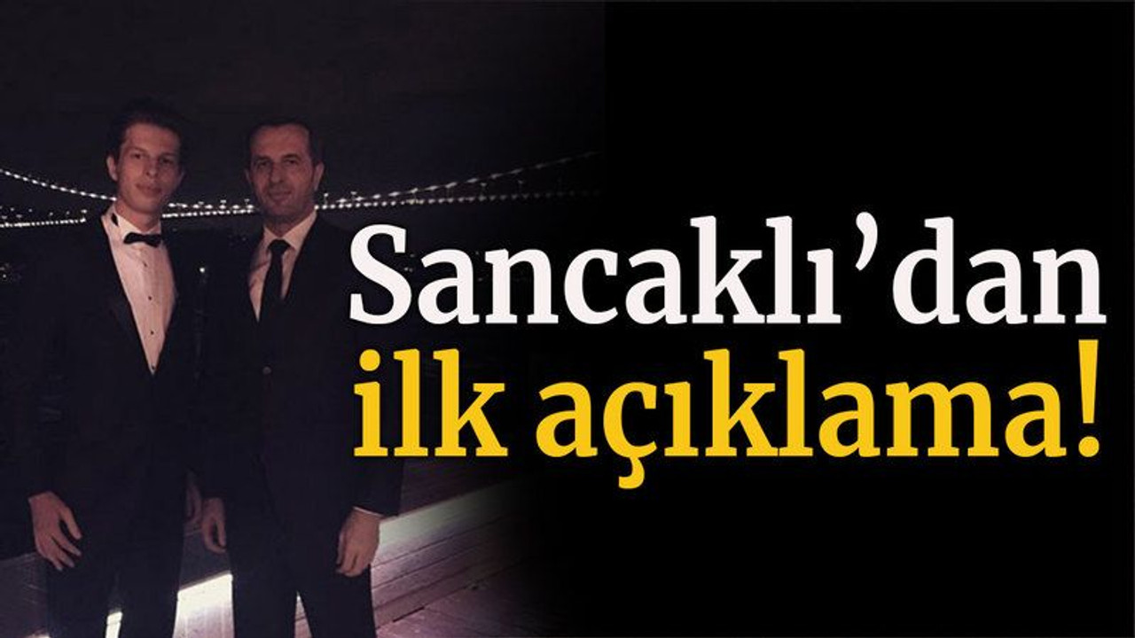 Sancaklı’dan ilk açıklama “Mahcup olacaklar”